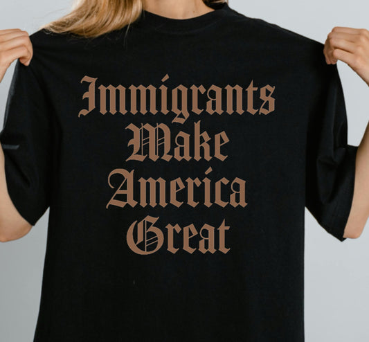 Immigrants Make America Great