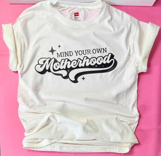 Mind Your Own Motherhood T-shirt